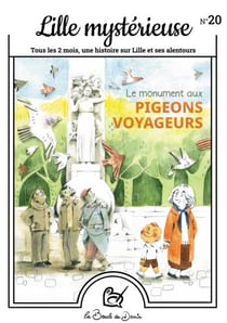 Lille mystérieuse n.20 : Le monument aux pigeons voyageurs