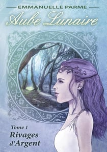 Aube lunaire Tome 1- rivages d'argent
