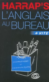 L'anglais au bureau - + vite - comprendre et communiquer