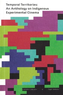 Temporal territories : An anthology on indigenous experimental cinema