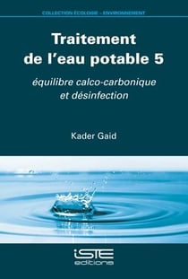Traitement de l'eau potable 5 : équilibre calco-carbonique et désinfection