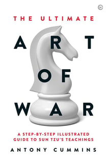 The ultimate art of war : a step by step illustrated guide to sun tzu's teachings