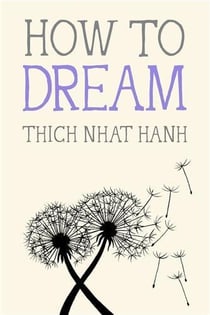 Thich Nhat Hanh : How to dream