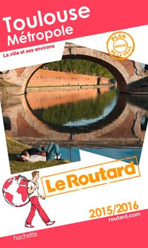 Guide du routard - toulouse métropole (édition 2015)