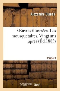 Oeuvres illustrées - les mousquetaires - vingt ans après Tome 3