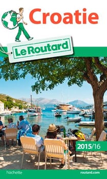 Guide du routard - croatie (édition 2015/2016)