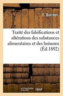 Traite des falsifications et alterations des substances alimentaires et des boissons