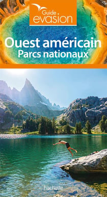 Guide évasion : Ouest américain - parcs nationaux