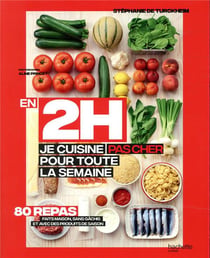 En 2h je cuisine pas cher pour toute la semaine - 80 repas faits maison sans gâchis et avec des produits de saison
