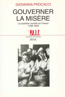 Gouverner la misère. La question sociale en France (1789-1848)