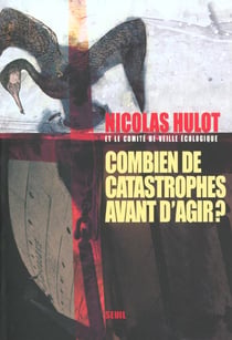 Combien de catastrophes avant d'agir ? manifeste pour l'environnement adresse aux futurs elus et a l