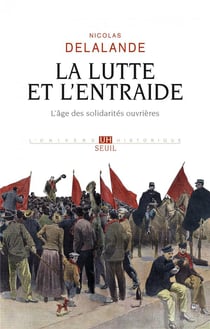 La lutte et l'entraide - l'âge des solidarités ouvrières