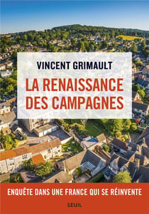 La renaissance des campagnes - enquête dans une France qui se réinvente