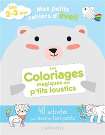 Mes petits cahiers d'éveil - les coloriages magiques des p'tits loustics