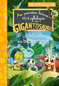 Mes premières lectures 100% syllabiques : Gigantosaurus - Les bêtises des bébés dinos