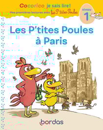 Cocorico je sais lire ! Mes premières lectures avec les P'tites Poules : les p'tites poules à Paris : niveau 1 (édition 2020)