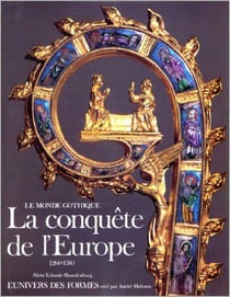 Le monde gothique - la conquete de l'europe - (1260-1380)