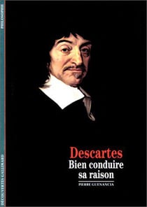 Descartes : «Bien conduire sa raison»
