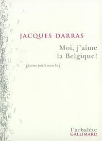 Moi, j'aime la Belgique ! : (poème parlé marché)
