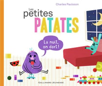 Les Petites Patates Tome 6 : la nuit, on dort !