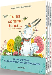 Tu es comme tu es... et 2 autres histoires : les secrets de la communication bienveillante