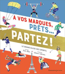 À vos marques, prêts... partez ! : Le grand guide des sports