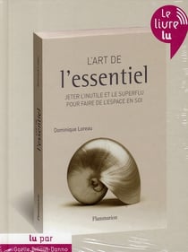 L'art de l'essentiel - jeter l'inutile et le superflu pour faire de l'espace en soi