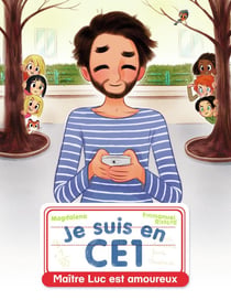 Je suis en CE1 Tome 12 : Maître Luc est amoureux