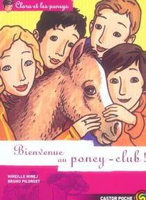 Clara et les poneys  t10 - bienvenue au poney-club