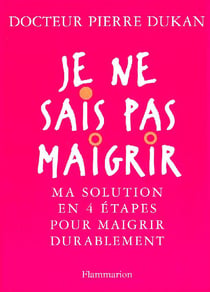 Je ne sais pas maigrir - ma solution en quatre etapes pour maigrir durablement