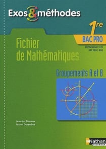 Exos Et Methodes Mathematiques 1E Bac Pro Groupements A Et B