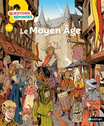 Questions réponses 7+ Tome 58 : le Moyen Âge
