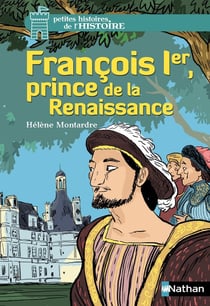 Francois 1er, prince de la Renaissance