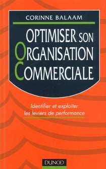 Optimiser son organisation commerciale - Identifier et exploiter les leviers de performances