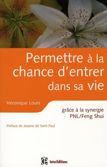 Permettre à la chance d'entrer dans sa vie - grâce à la synergie PNL /Feng Shui