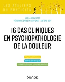 16 cas cliniques en psychopathologie de la douleur