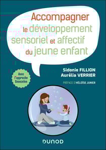 Accompagner le développement sensoriel et affectif du jeune enfant : Avec l'approche Snoezelen