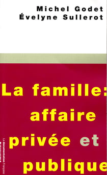 La famille : affaire privée et publique