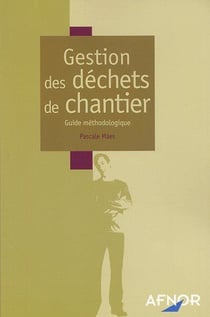 Gestion des dechets de chantier - guide des dechets de chantier
