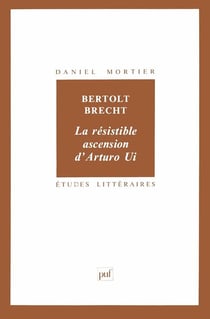 ETUDES LITTERAIRES Tome 20 : la résistible ascension d'Arturo Ui, de Bertolt Brecht