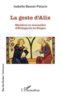 La geste d'Alix : mystères au monastère d'Hildegarde de Bingen