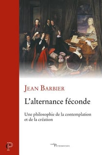 L'alternance féconde - une philosophie de la contemplation et de la création