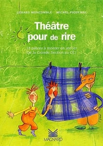 Théâtre pour de rire - 18 pièces à monter en atelier - de la GS au CE1
