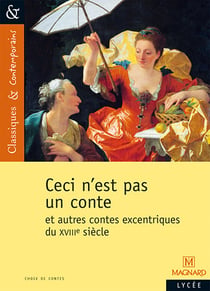 Ceci n'est pas un conte - et autres contes excentriques du XVIIIe siècle