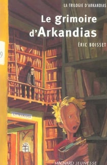 Arkandias Tome 1 : le grimoire d'Arkandias
