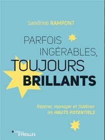 Parfois ingérables, toujours brillants