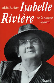 Isabelle Rivière - ou la passion d'aimer