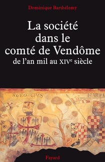 La Société dans le comté de Vendôme : De l'an mil au XIVe siècle