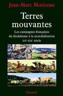 Terres mouvantes : Les campagnes françaises, du féodalisme à la mondialisation (XIIe-XIXe siècle)