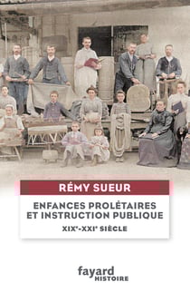 Enfances prolétaires et instruction publique : XIXe-XXIe siècle